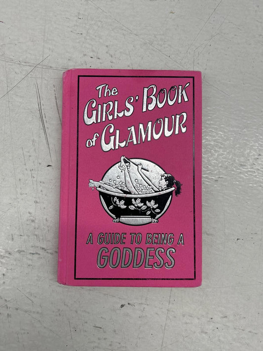 The Girls' Book of Glamour: A Guide to Being a Goddess